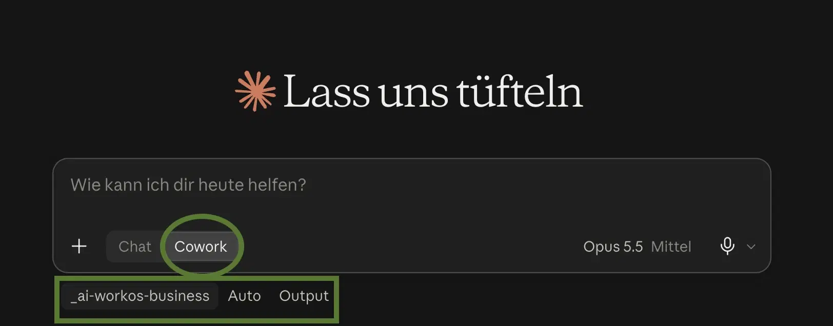 Dieselbe Startseite der Claude-Desktop-App mit aktivem Schalter „Cowork“, grün eingekreist. Darunter, grün umrahmt, der freigegebene Ordner „_ai-workos-business“ mit den Optionen „Auto“ und „Output“. Rechts im Eingabefeld die Modellauswahl „Opus 5.5 Mittel“